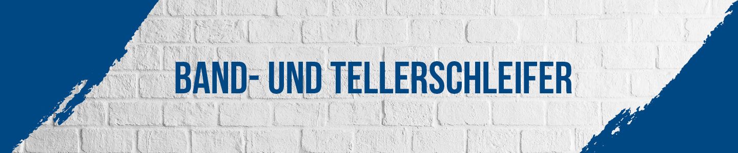 Band- und Tellerschleifer